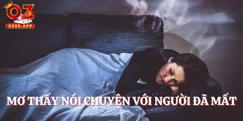 Nói chuyện với người mất là điềm lành