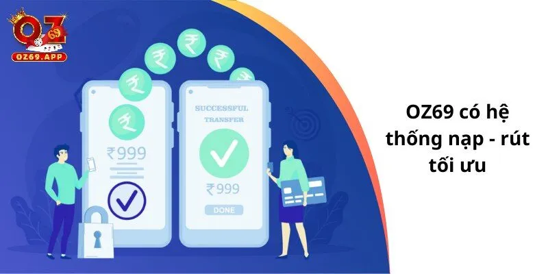 OZ69 có hệ thống nạp - rút tối ưu