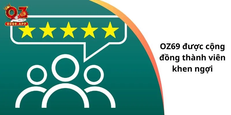 OZ69 được cộng đồng thành viên khen ngợi