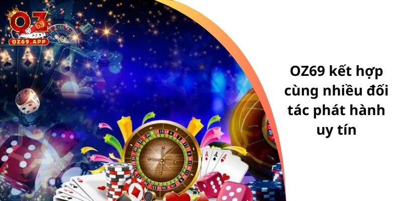 OZ69 kết hợp cùng nhiều đối tác phát hành uy tín